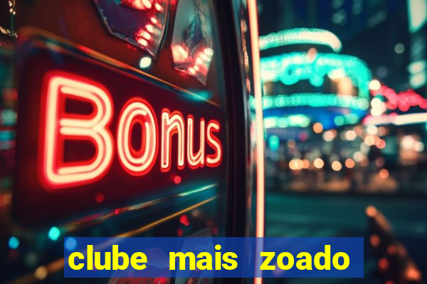 clube mais zoado do mundo